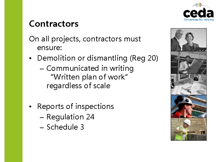 Contractors On all projects, contractors must ensure: • Demolition or dismantling (Reg 20) –