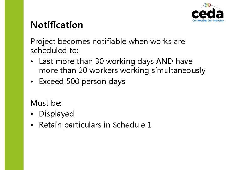 Notification Project becomes notifiable when works are scheduled to: • Last more than 30