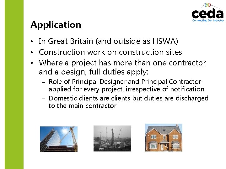 Application • In Great Britain (and outside as HSWA) • Construction work on construction