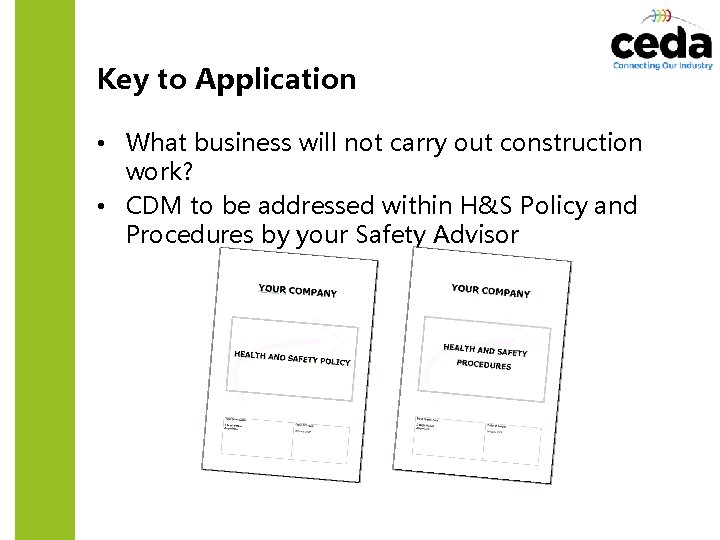 Key to Application • What business will not carry out construction work? • CDM