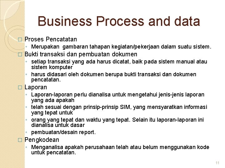 Business Process and data � Proses Pencatatan ◦ Merupakan gambaran tahapan kegiatan/pekerjaan dalam suatu