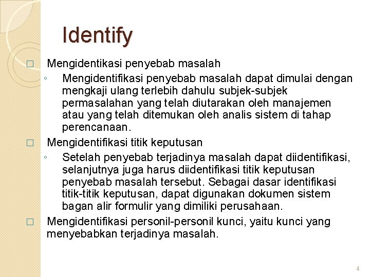 Identify Mengidentikasi penyebab masalah ◦ Mengidentifikasi penyebab masalah dapat dimulai dengan mengkaji ulang terlebih