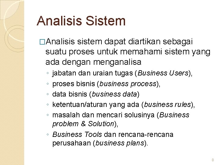 Analisis Sistem �Analisis sistem dapat diartikan sebagai suatu proses untuk memahami sistem yang ada