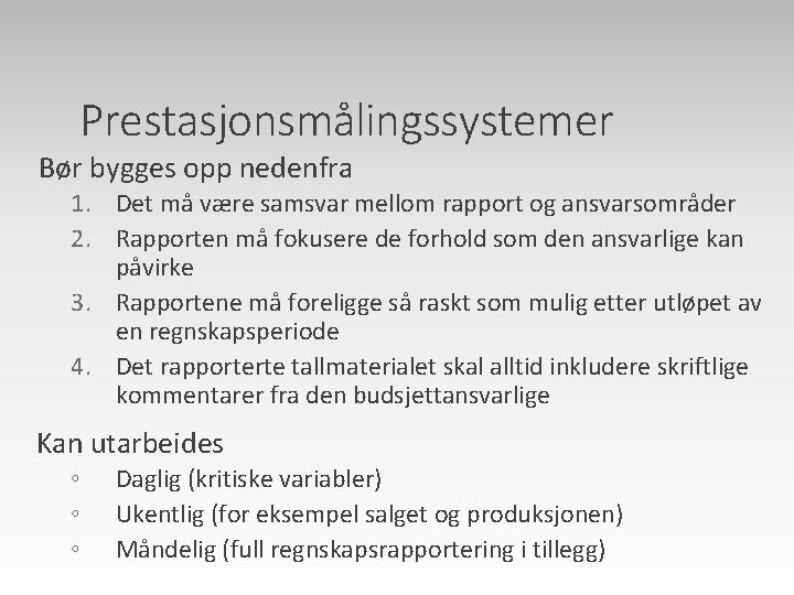 Prestasjonsmålingssystemer Bør bygges opp nedenfra 1. Det må være samsvar mellom rapport og ansvarsområder