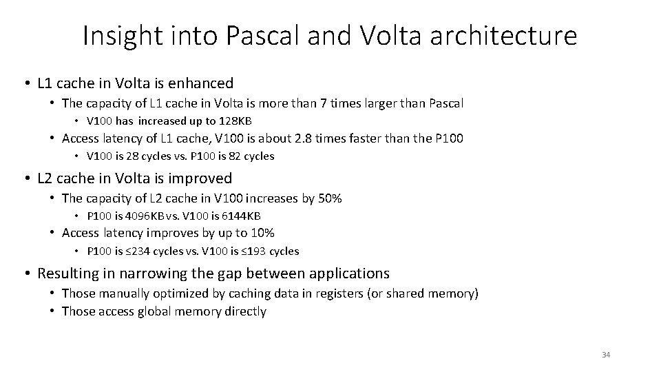 Insight into Pascal and Volta architecture • L 1 cache in Volta is enhanced