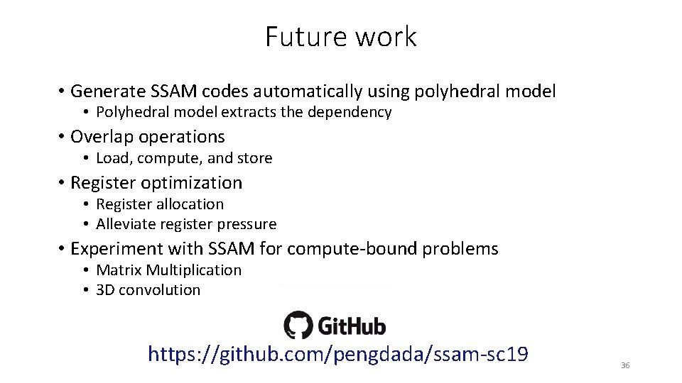 Future work • Generate SSAM codes automatically using polyhedral model • Polyhedral model extracts