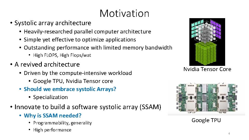  • Systolic array architecture Motivation • Heavily-researched parallel computer architecture • Simple yet