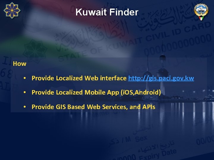 Kuwait Finder How • Provide Localized Web interface http: //gis. paci. gov. kw • Kuwait Finder How • Provide Localized Web interface http: //gis. paci. gov. kw •