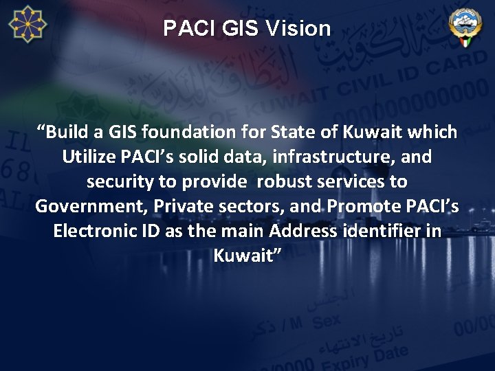 PACI GIS Vision “Build a GIS foundation for State of Kuwait which Utilize PACI’s PACI GIS Vision “Build a GIS foundation for State of Kuwait which Utilize PACI’s