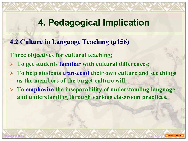 4. Pedagogical Implication 4. 2 Culture in Language Teaching (p 156) Three objectives for