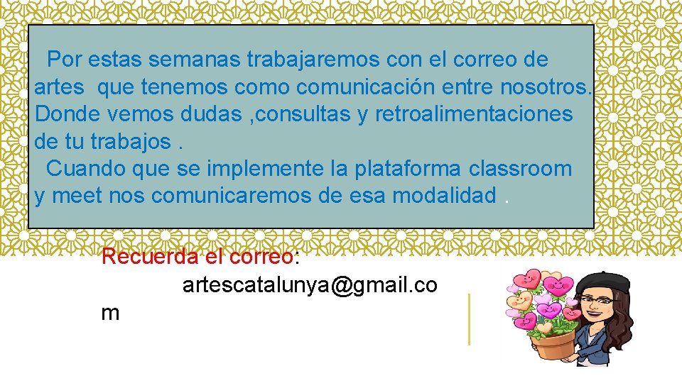 Por estas semanas trabajaremos con el correo de artes que tenemos como comunicación entre