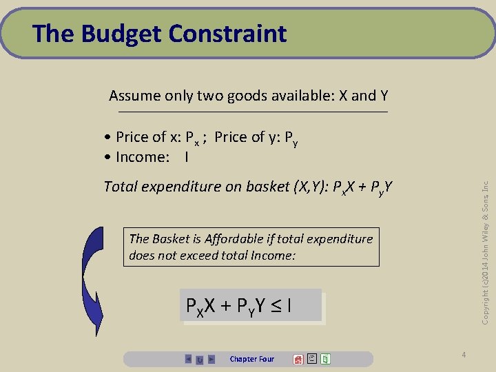 The Budget Constraint Assume only two goods available: X and Y • Price of