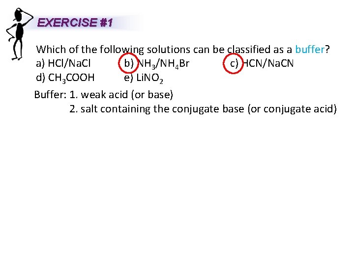 EXERCISE #1 Which of the following solutions can be classified as a buffer? a)