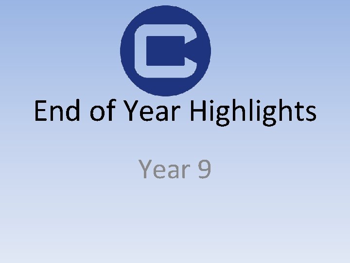 End of Year Highlights Year 9 