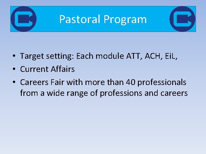 Pastoral Program • Target setting: Each module ATT, ACH, Ei. L, • Current Affairs