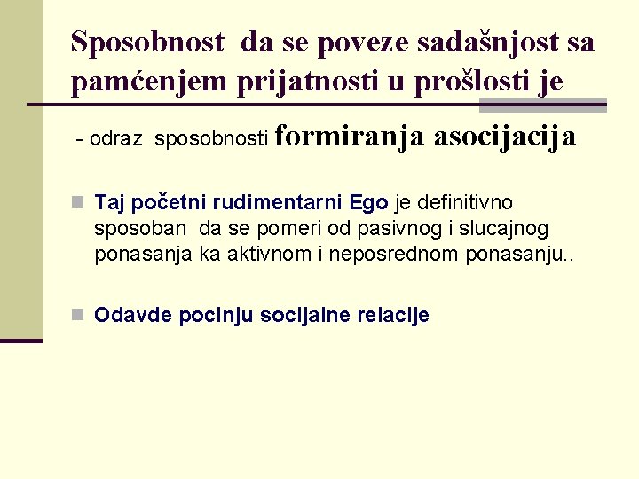 Sposobnost da se poveze sadašnjost sa pamćenjem prijatnosti u prošlosti je - odraz sposobnosti