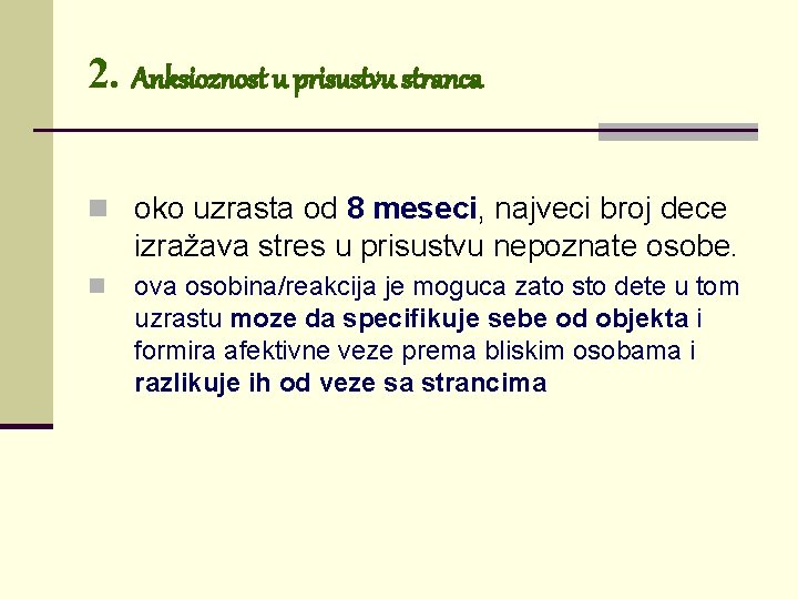 2. Anksioznost u prisustvu stranca n oko uzrasta od 8 meseci, najveci broj dece