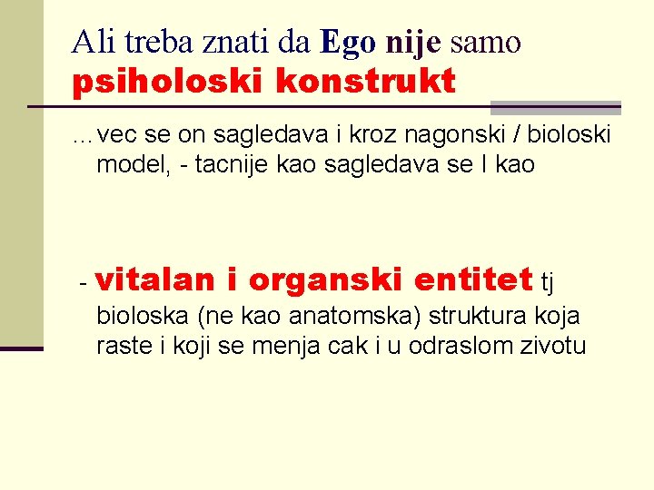 Ali treba znati da Ego nije samo psiholoski konstrukt …vec se on sagledava i