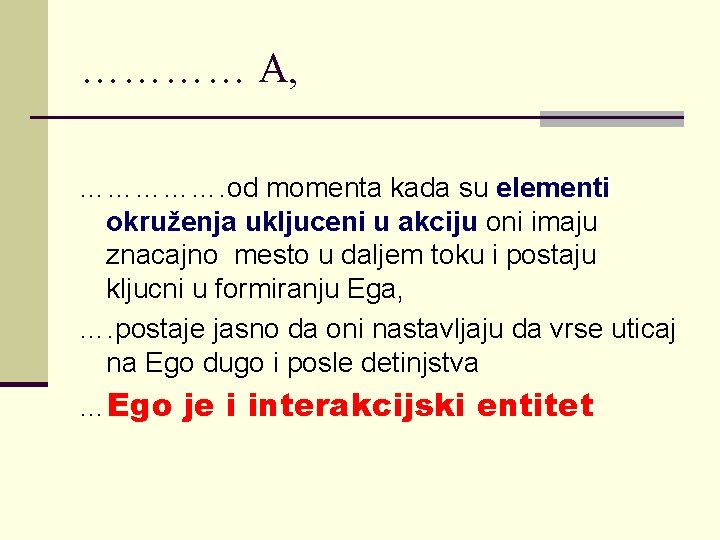 ………… A, ……………. od momenta kada su elementi okruženja ukljuceni u akciju oni imaju