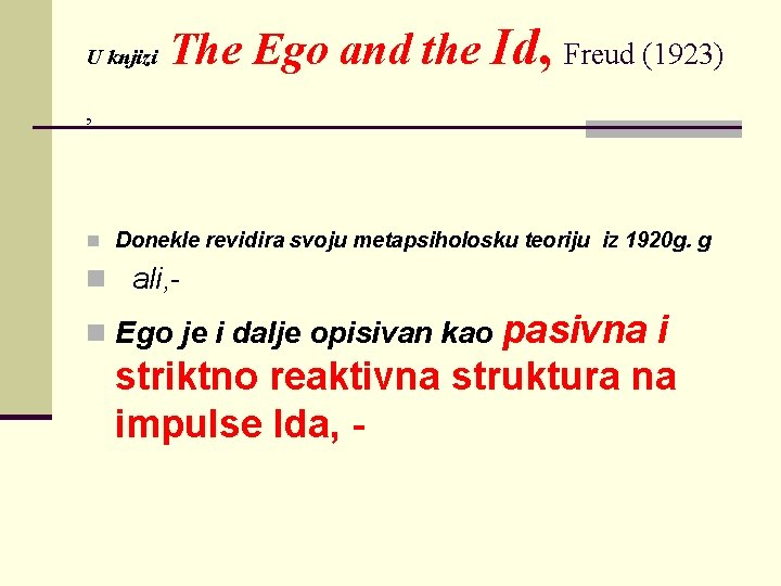 U knjizi The Ego and the Id, Freud (1923) , n Donekle revidira svoju