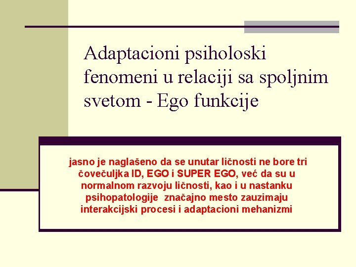 Adaptacioni psiholoski fenomeni u relaciji sa spoljnim svetom - Ego funkcije jasno je naglašeno