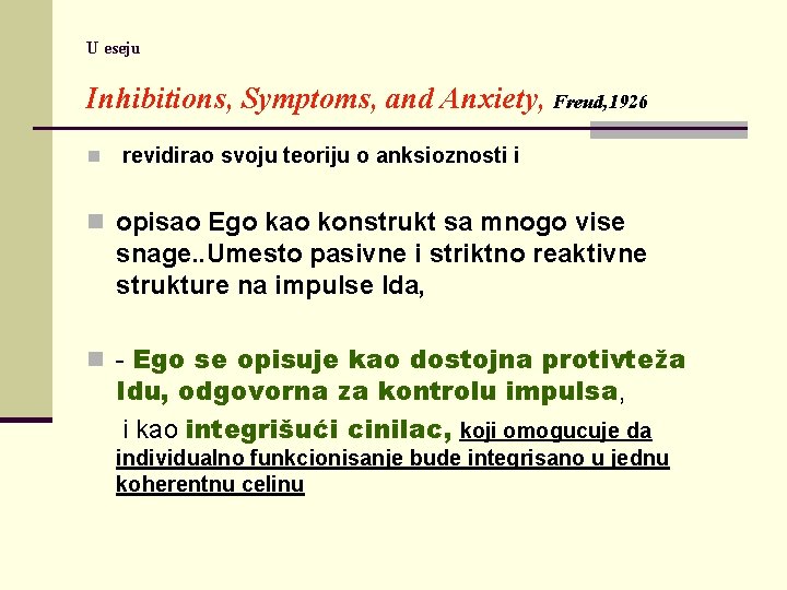 U eseju Inhibitions, Symptoms, and Anxiety, Freud, 1926 n revidirao svoju teoriju o anksioznosti