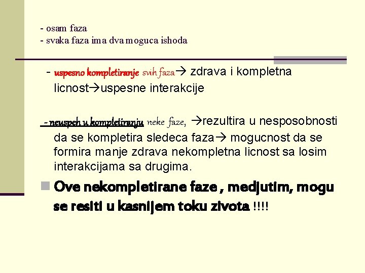 - osam faza - svaka faza ima dva moguca ishoda - uspesno kompletiranje svih