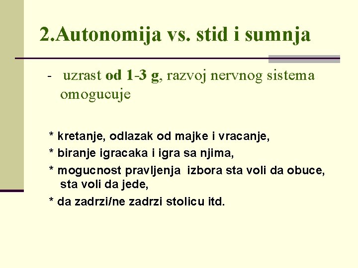 2. Autonomija vs. stid i sumnja - uzrast od 1 -3 g, razvoj nervnog