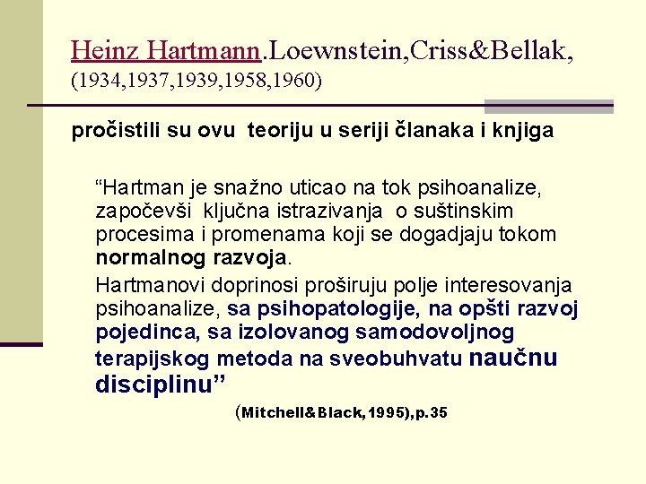 Heinz Hartmann. Loewnstein, Criss&Bellak, (1934, 1937, 1939, 1958, 1960) pročistili su ovu teoriju u