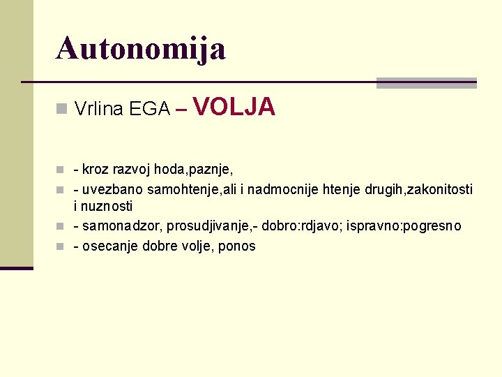 Autonomija n Vrlina EGA – VOLJA n - kroz razvoj hoda, paznje, n -