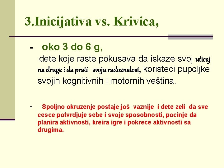 3. Inicijativa vs. Krivica, - oko 3 do 6 g, dete koje raste pokusava