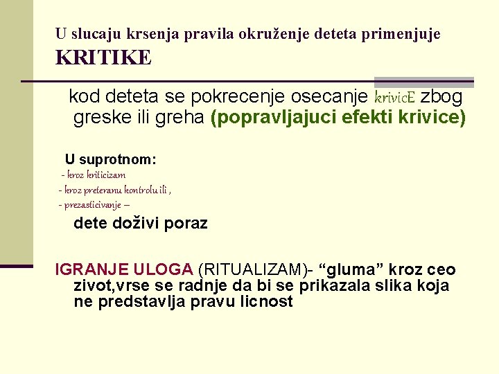 U slucaju krsenja pravila okruženje deteta primenjuje KRITIKE kod deteta se pokrecenje osecanje krivic.