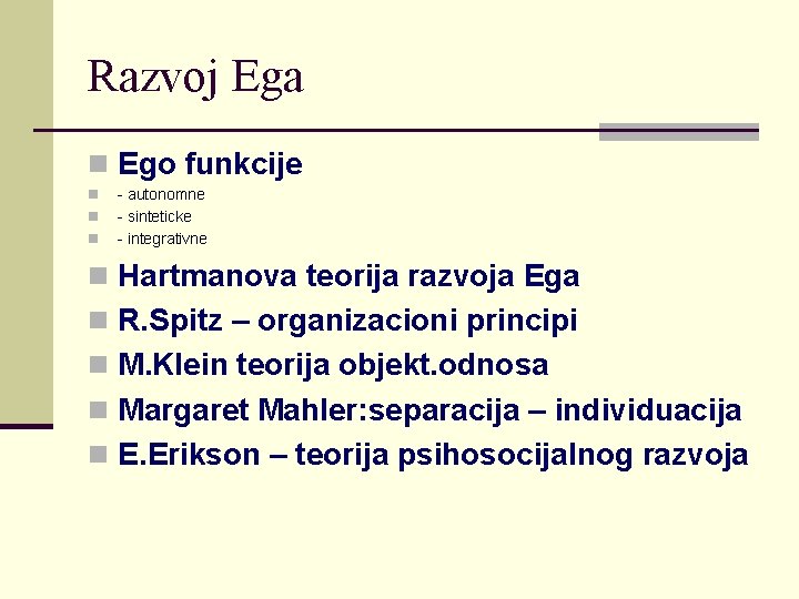 Razvoj Ega n Ego funkcije n n n - autonomne - sinteticke - integrativne
