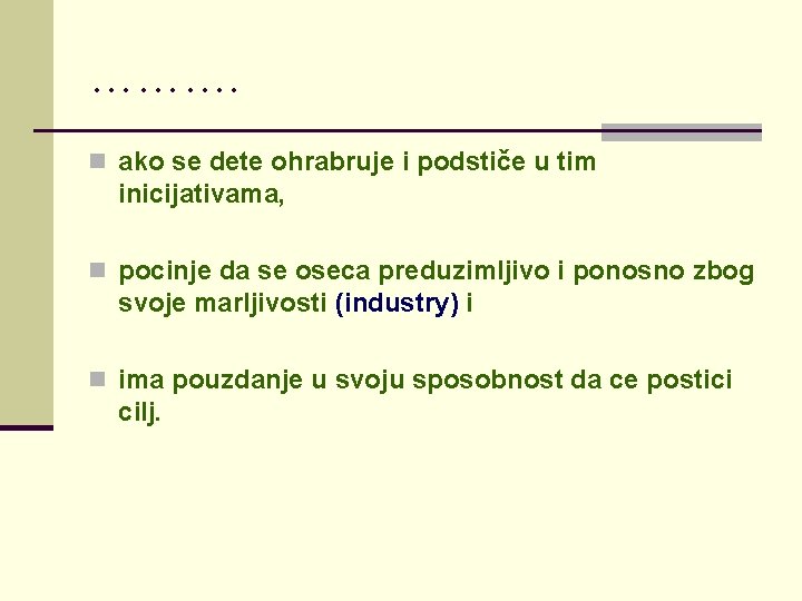 ………. n ako se dete ohrabruje i podstiče u tim inicijativama, n pocinje da