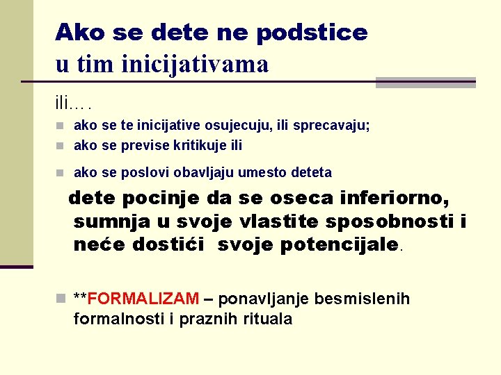 Ako se dete ne podstice u tim inicijativama ili…. n ako se te inicijative