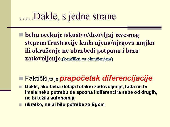 …. . Dakle, s jedne strane n bebu ocekuje iskustvo/dozivljaj izvesnog stepena frustracije kada