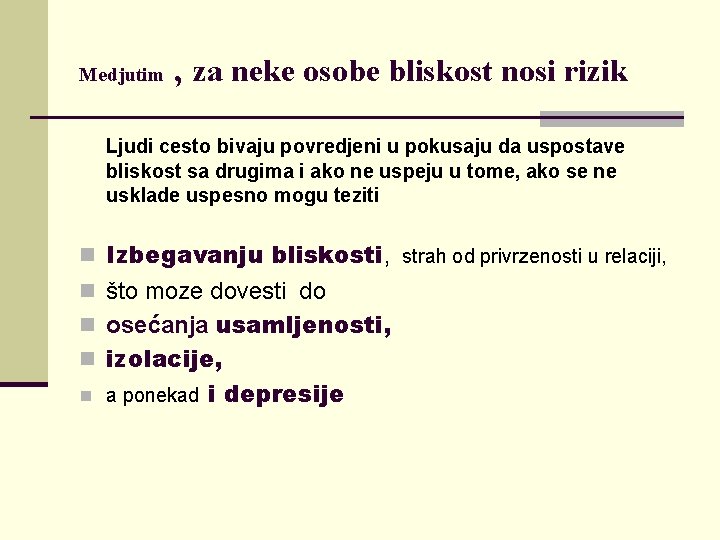 Medjutim , za neke osobe bliskost nosi rizik Ljudi cesto bivaju povredjeni u pokusaju