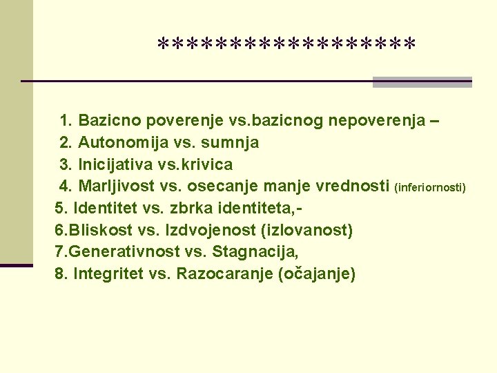 ********* 1. Bazicno poverenje vs. bazicnog nepoverenja – 2. Autonomija vs. sumnja 3. Inicijativa