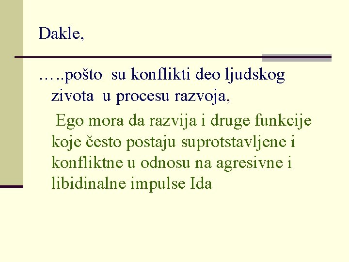 Dakle, …. . pošto su konflikti deo ljudskog zivota u procesu razvoja, Ego mora