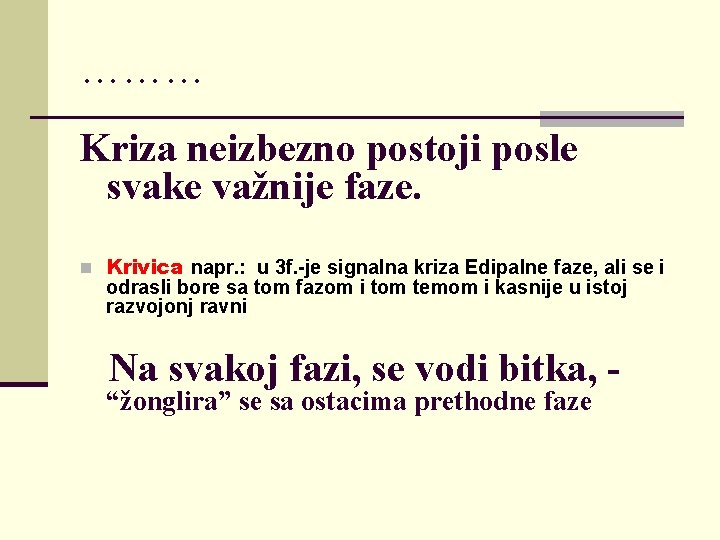 ……… Kriza neizbezno postoji posle svake važnije faze. n Krivica napr. : u 3
