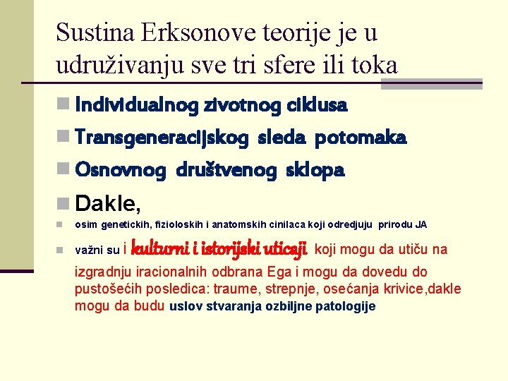 Sustina Erksonove teorije je u udruživanju sve tri sfere ili toka n Individualnog zivotnog