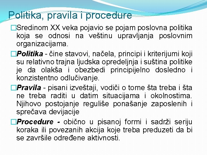 Politika, pravila i procedure �Sredinom XX veka pojavio se pojam poslovna politika koja se