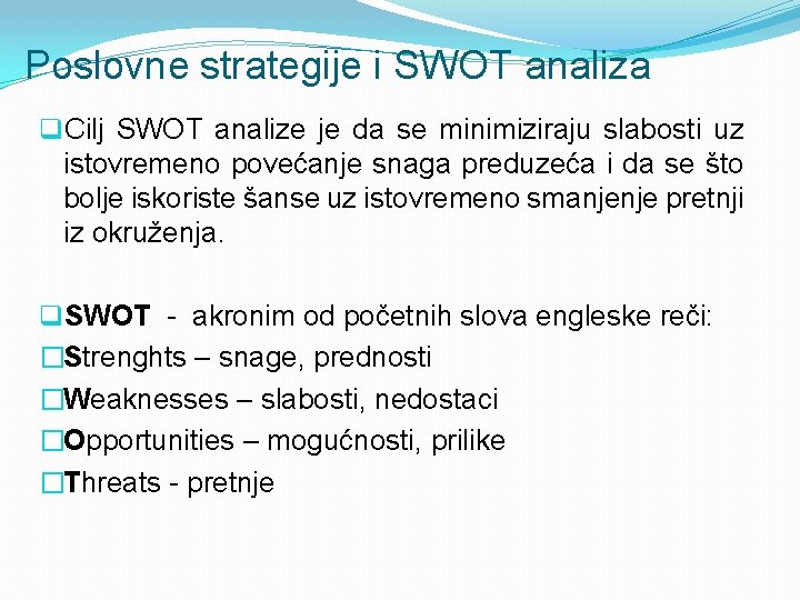 Poslovne strategije i SWOT analiza q. Cilj SWOT analize je da se minimiziraju slabosti