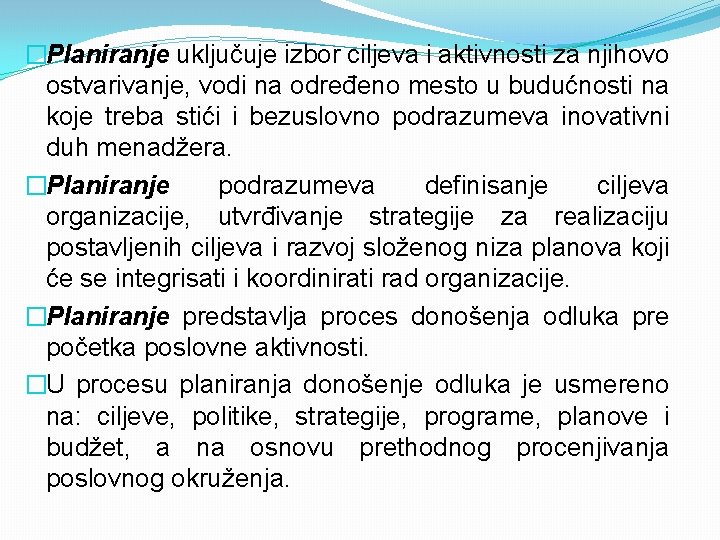 �Planiranje uključuje izbor ciljeva i aktivnosti za njihovo ostvarivanje, vodi na određeno mesto u