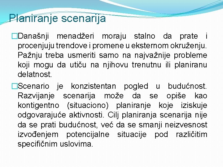 Planiranje scenarija �Današnji menadžeri moraju stalno da prate i procenjuju trendove i promene u