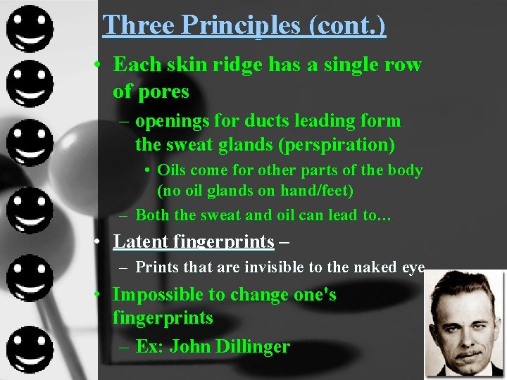 Three Principles (cont. ) • Each skin ridge has a single row of pores
