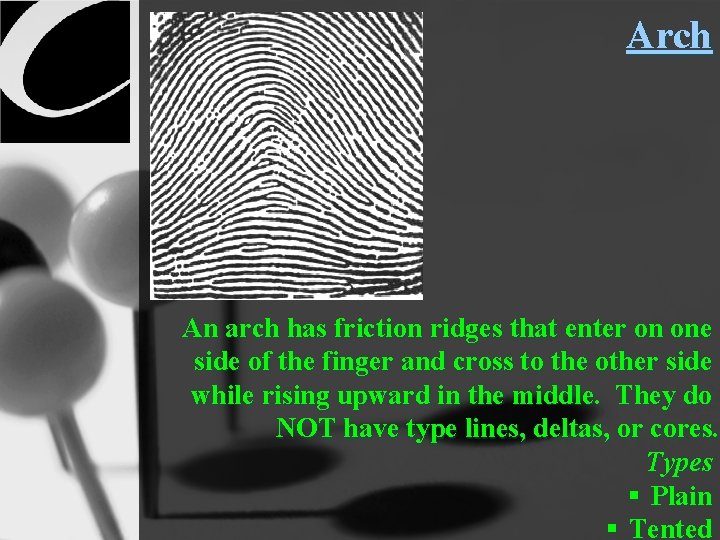 Arch An arch has friction ridges that enter on one side of the finger