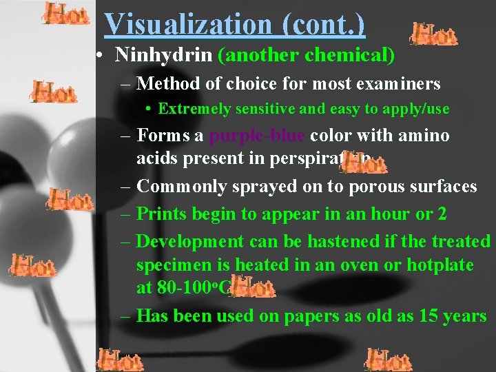 Visualization (cont. ) • Ninhydrin (another chemical) – Method of choice for most examiners