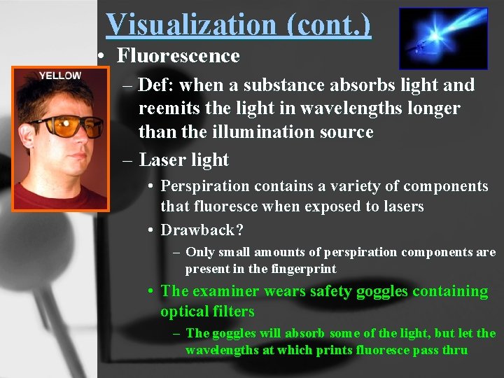 Visualization (cont. ) • Fluorescence – Def: when a substance absorbs light and reemits