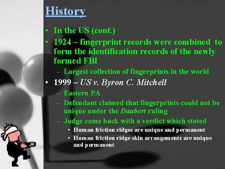 History • In the US (cont. ) • 1924 – fingerprint records were combined